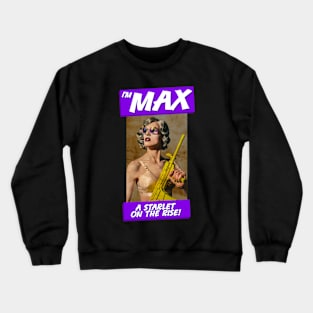 I'm Max A Starlet On The Rise Crewneck Sweatshirt